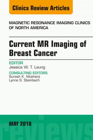 Cover of Current MR Imaging of Breast Cancer, An Issue of Magnetic Resonance Imaging Clinics of North America, E-Book