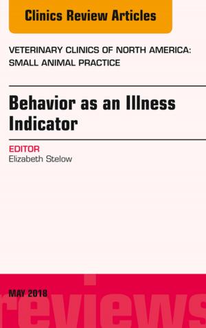 Cover of the book Behavior as an Illness Indicator, An Issue of Veterinary Clinics of North America: Small Animal Practice, E-Book by Michael P. Powers, David E. Frost, Raymond J. Fonseca, DMD, H. Dexter Barber, DDS