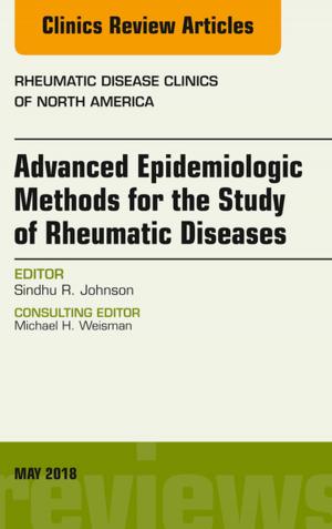 Cover of the book Advanced Epidemiologic Methods for the Study of Rheumatic Diseases, An Issue of Rheumatic Disease Clinics of North America, E-Book by 