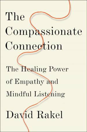 Cover of the book The Compassionate Connection: The Healing Power of Empathy and Mindful Listening by Gail Rubin