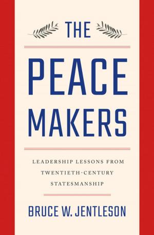 Cover of the book The Peacemakers: Leadership Lessons from Twentieth-Century Statesmanship by Denise Giardina