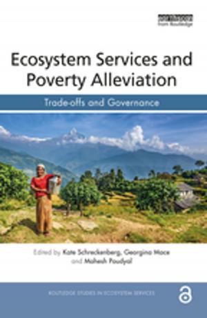 Cover of the book Ecosystem Services and Poverty Alleviation (OPEN ACCESS) by Jeremy Gilbert, Ewan Pearson