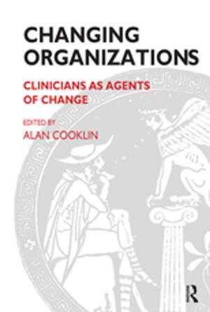 Cover of the book Changing Organizations by John Mordechai Gottman, Lynn Fainsilber Katz, Carole Hooven