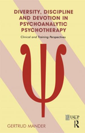 Cover of the book Diversity, Discipline and Devotion in Psychoanalytic Psychotherapy by Sam Carr