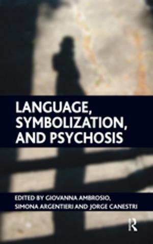 Cover of the book Language, Symbolization, and Psychosis by Susan E Jackson, Yadong Luo, Randall S Schuler