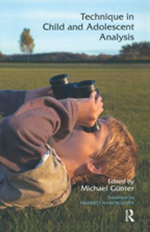 Cover of the book Technique in Child and Adolescent Analysis by Christopher Lord, Olga Strietska-Ilina