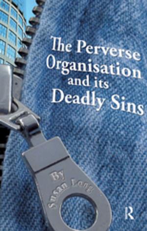 Cover of the book The Perverse Organisation and its Deadly Sins by Yehua Dennis Wei