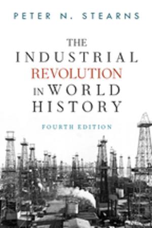 Cover of the book The Industrial Revolution in World History by Jack J. Phillips, Adele O. Connell