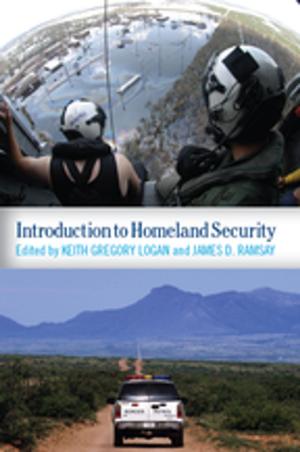 Cover of the book Introduction to Homeland Security by Brent Lovelock, Kirsten Lovelock