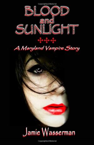 bigCover of the book Blood and Sunlight: A Maryland Vampire Story by 