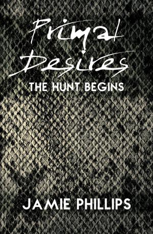 Cover of the book Primal Desires: The Hunt Begins by Maidie Reeve