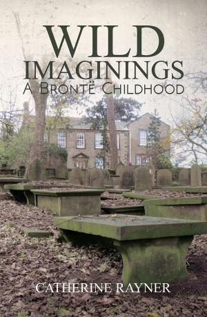Cover of Wild Imaginings: A Brontë Childhood