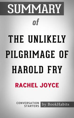 Book cover of Summary of The Unlikely Pilgrimage of Harold Fry by Rachel Joyce | Conversation Starters