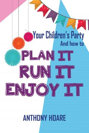 Cover of the book Your Children's Party and How to Plan it, Run it, Enjoy it by Lily Monadjemi
