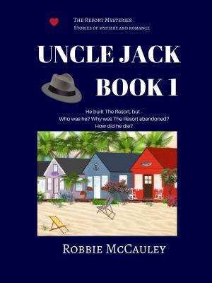 Cover of the book The Resort Mysteries. Uncle Jack Book 1 by Robbie McCauley