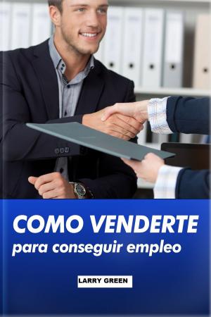 Cover of the book Como venderte para conseguir empleo by Pervaiz Salik