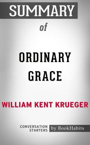 Cover of the book Summary of Ordinary Grace by William Kent Krueger | Conversation Starters by Peter Sichrovsky