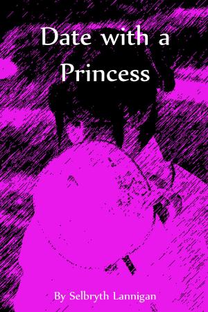 Cover of the book Date with a Princess by Selbryth Lannigan
