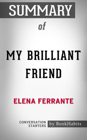 Cover of the book Summary of My Brilliant Friend by Elena Ferrante | Conversation Starters by Book Habits