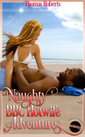 Cover of the book Naughty BBC Hotwife Adventures (Book 1 of "Naughty BBC Hotwife Adventures") by Pornelope