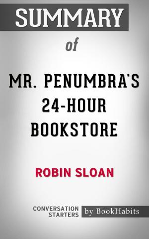 Cover of the book Summary of Mr. Penumbra's 24-Hour Bookstore by Robin Sloan | Conversation Starters by Octave Feuillet