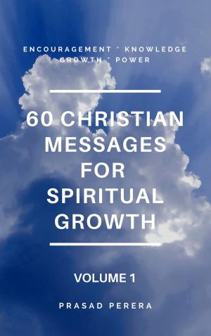 Cover of the book 60 Christian Messages for Spiritual Growth Volume 1 by Abiodun Adetiran