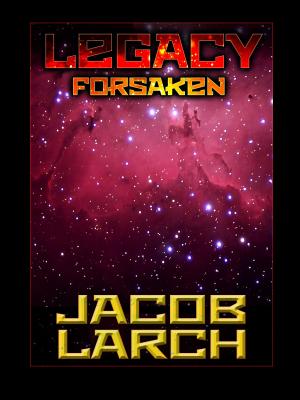 Cover of the book Legacy Forsaken by Sentu Taylor