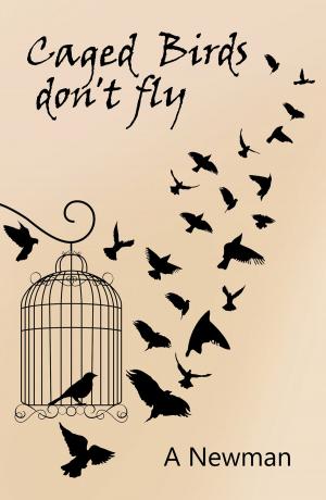 Cover of the book Caged Birds Don't Fly by Roger Openshaw