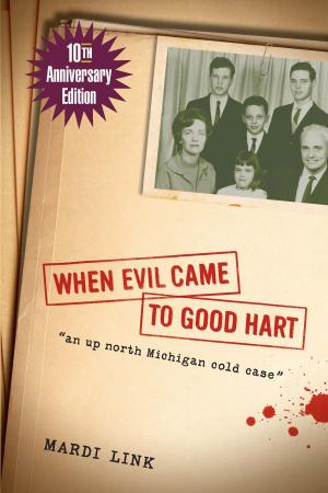 Cover of the book When Evil Came to Good Hart, 10th Anniversary Edition by Steve Savage