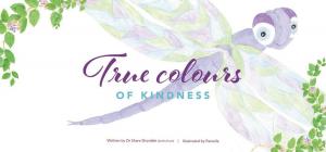Cover of the book True Colours of Kindness by Editor Ray French, Editor Kath McKay, Ray French, Kath McKay, Mandy Sutter, Brian W. Lavery, Moy McCrory, Steve Dearden, David Wheatley, Tiina Hautala