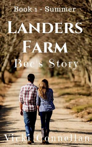Cover of the book Landers Farm - Summer - Bec's Story by Vicki Connellan