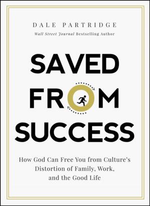 Cover of the book Saved from Success by John Eldredge