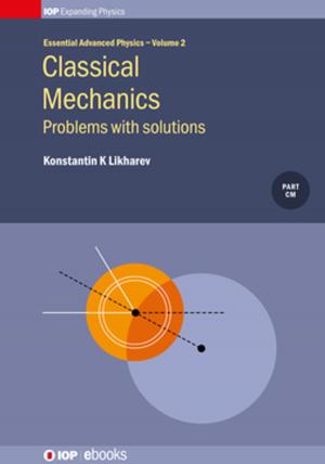 Cover of the book Classical Mechanics: Problems with solutions, Volume 2 by Dr Ming-Fa Lin, Dr Szu-Chao Chen, Dr Jhao-Ying Wu, Chiun-Yan Lin