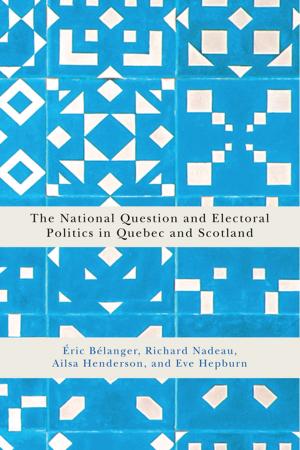 Book cover of The National Question and Electoral Politics in Quebec and Scotland