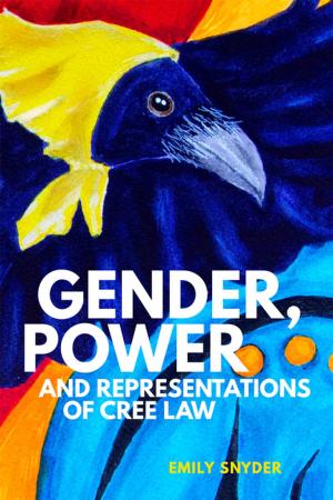 Cover of the book Gender, Power, and Representations of Cree Law by Liz Millward