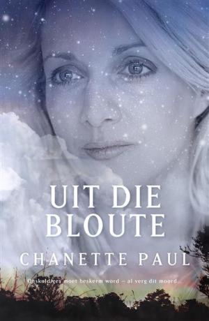 Cover of the book Uit die bloute by Chanette Paul