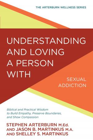 Cover of the book Understanding and Loving a Person with Sexual Addiction by Cook, David C