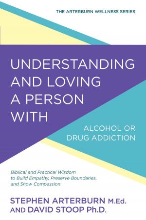 bigCover of the book Understanding and Loving a Person with Alcohol or Drug Addiction by 