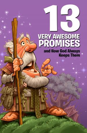 Cover of 13 Very Awesome Promises and How God Always Keeps Them