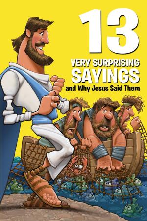 Cover of the book 13 Very Surprising Sayings and Why Jesus Said Them by Dennis Johnson, Joe Musser
