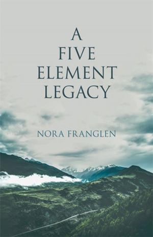 Cover of the book A Five Element Legacy by Nicola Marshall