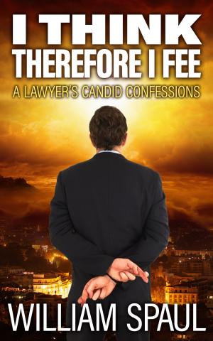 bigCover of the book I Think Therefore I Fee: A Lawyer's Candid Confessions by 