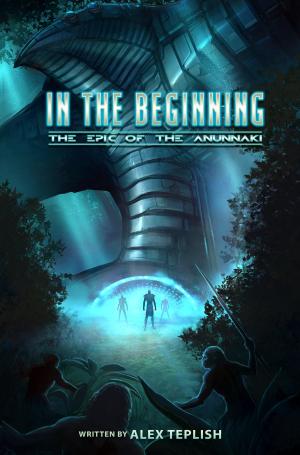 Cover of the book In The Beginning : The Epic of the Anunnaki by Hunter Shea