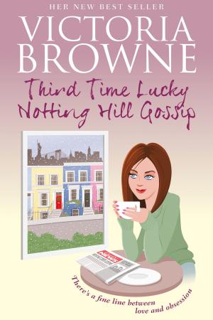 Cover of the book Third Time Lucky: Notting Hill Gossip by Julie Affleck
