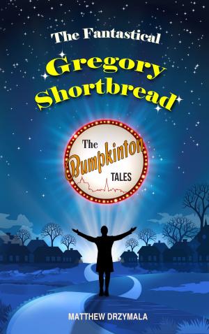 Book cover of The Fantastical Gregory Shortbread