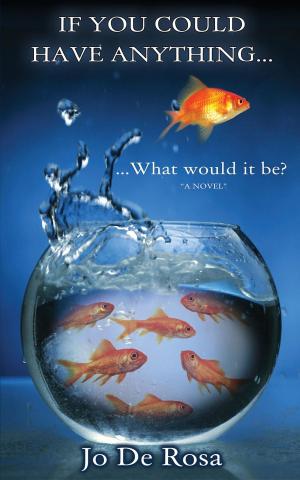 Cover of the book If You Could Have Anything...What would it be? by Carl Laev