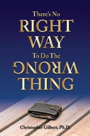 Book cover of There's No Right Way To Do The Wrong Thing