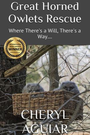 Cover of the book Great Horned Owlets Rescue: Where There's a Will, There's a Way.... by Pet Partners