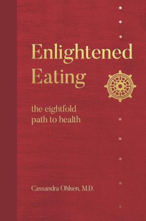 Cover of the book Enlightened Eating: The Eightfold Path to Health by Stephanie Rainbow Bell