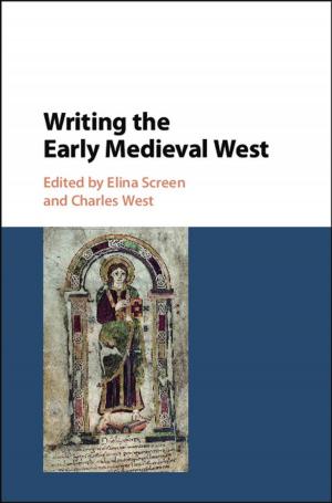 Cover of the book Writing the Early Medieval West by Stephen Bending